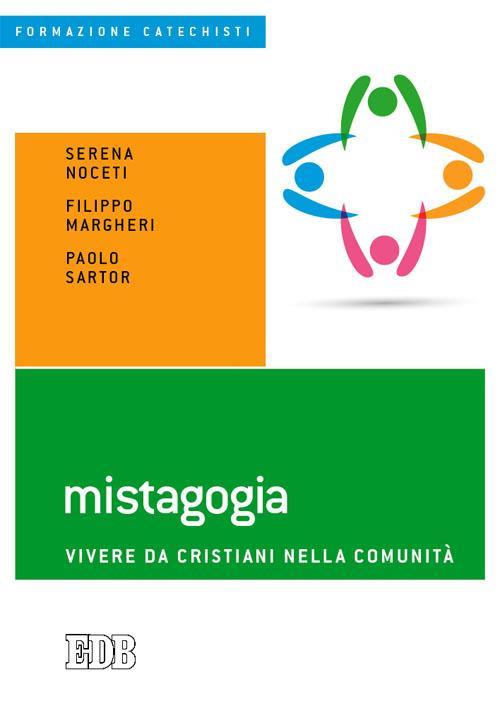 Mistagogia. Vivere da cristiani nella comunità - Serena Noceti,Filippo Margheri,Paolo Sartor - copertina