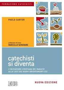 Catechisti si diventa. L'iniziazione cristiana dei ragazzi alla luce dei nuovi orientamenti CEI
