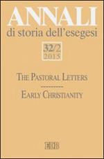 Annali di storia dell'esegesi (2015). Vol. 32\2: The pastoral letters. Early Christianity.