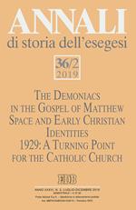 Annali di storia dell'esegesi (2019). Vol. 36\2: Demoniacs in the Gospel of Mattew. Space and Early Christian Identities. 1929: A Turing Point for the Catholic Church, The.