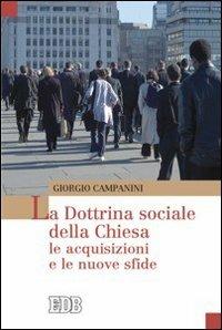 La dottrina sociale della Chiesa. Le acquisizioni e le nuove sfide - Giorgio Campanini - copertina