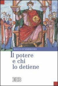 Il potere e chi lo detiene - Rocco D'Ambrosio - copertina