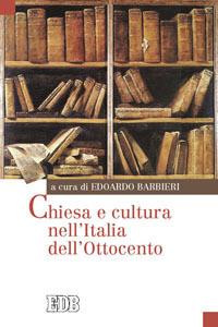 Chiesa e cultura nell'Italia dell'Ottocento - Michele Colombo,Andrea Del Ben - copertina
