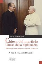 Chiesa del martirio, chiesa della diplomazia. Memorie tra Cecoslovacchia e Vaticano