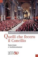 Quelli che fecero il Concilio. Interviste e testimonianze
