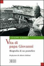 Vita di papa Giovanni. Biografia di un pontefice