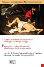 La crisi economica e la povertà: sfide per l'Europa di oggi. Atti del III Forum Europeo Cattolico-Ortodosso (Lisbona, 5-8 giugno 2012). Ediz. italiana e inglese