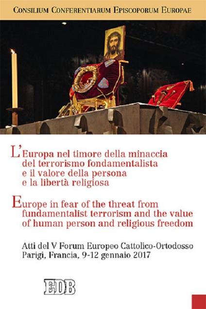 L'Europa nel timore della minaccia del terrorismo fondamentalista e il valore della persona e la libertà religiosa-Europe in fear of the threat from fundamentalist terrorism, and the value of human person and religious freedom - copertina