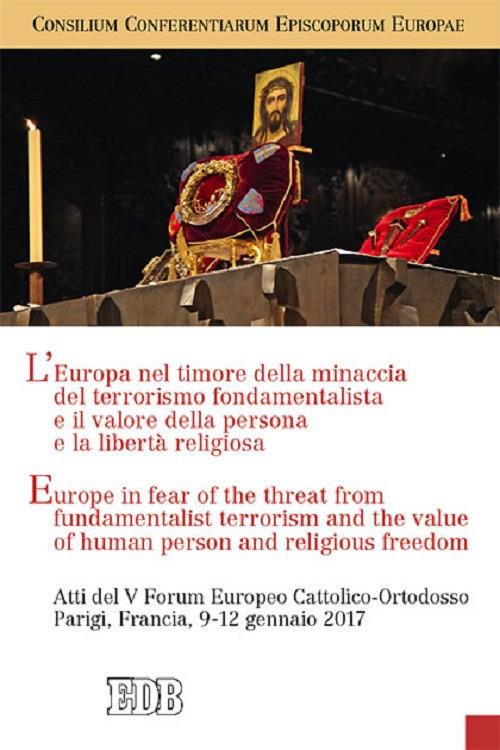 L'Europa nel timore della minaccia del terrorismo fondamentalista e il valore della persona e la libertà religiosa-Europe in fear of the threat from fundamentalist terrorism, and the value of human person and religious freedom - copertina