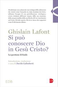 Si può conoscere Dio in Gesù Cristo? La questione di fondo
