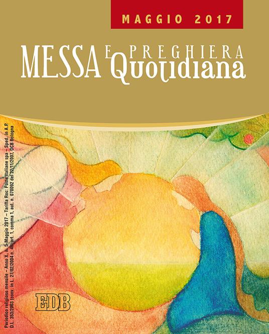 Messa quotidiana. Riflessioni di Fr. Adalberto Piovano, Fr. Luca Fallica, Fr. Roberto Pasolini. Maggio 2017 - copertina
