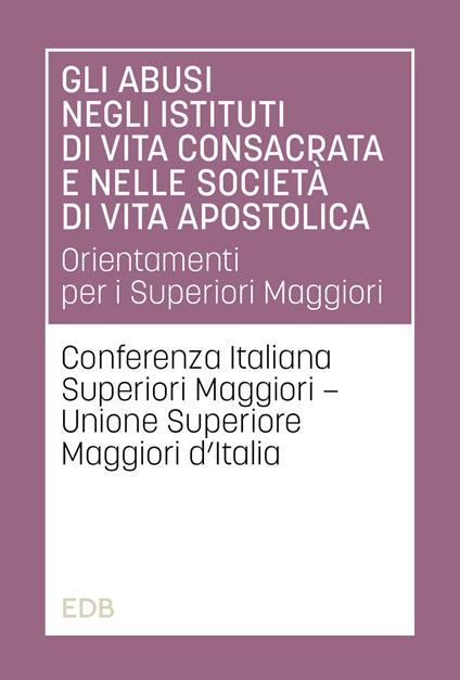 Gli abusi negli istituti di vita consacrata e nelle società di vita apostolica. Orientamenti per i Superiori Maggiori - copertina