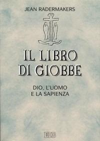 Il libro di Giobbe. Dio, l'uomo e la sapienza - Jean Radermakers - copertina