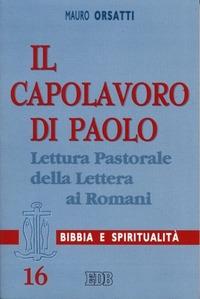 Il capolavoro di Paolo. Lettura pastorale della Lettera ai Romani - Mauro Orsatti - copertina
