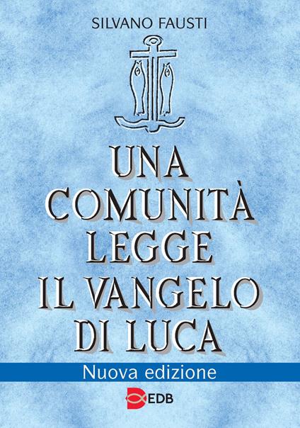 Una comunità legge il Vangelo di Luca. Nuova ediz. - Silvano Fausti - copertina