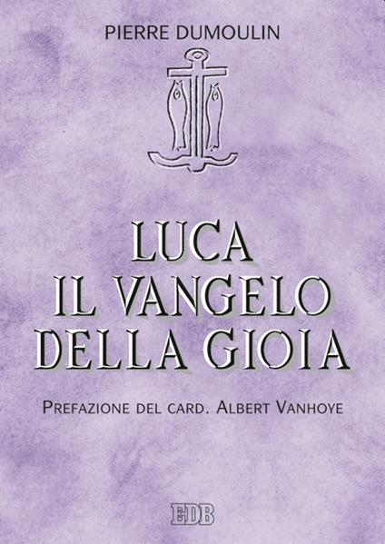 Luca il Vangelo della gioia - Pierre Dumoulin - copertina