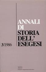 Annali di storia dell'esegesi. Atti del III seminario di ricerca su Storia dell'esegesi giudaica e cristiana antica (Frascati, 23-25 ottobre 1985). Vol. 3: 1986
