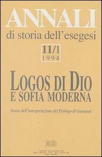 Annali di storia dell'esegesi. Logos di Dio e sofia moderna. Storia dell'interpretazione del Prologo di Giovanni. Vol. 11/1: 1994 - copertina