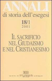 Annali di storia dell'esegesi. Il sacrificio nel giudaismo e nel cristianesimo. Vol. 18/1: 2001 - copertina