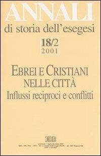 Annali di storia dell'esegesi. Ebrei e cristiani nelle città. Vol. 18/2: 2001 - copertina