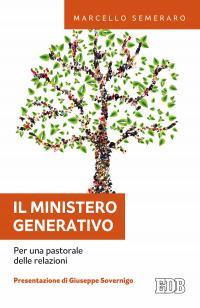 Il ministero generativo. Per una pastorale delle relazioni - Marcello Semeraro - copertina