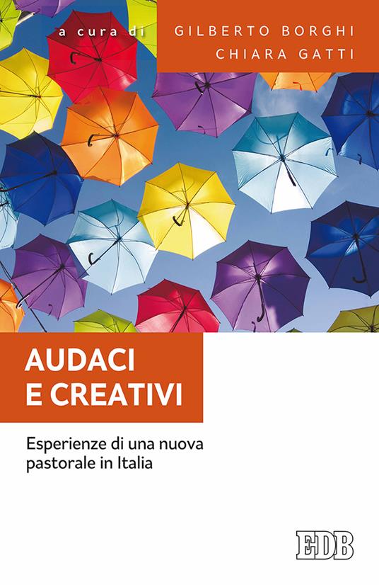 Audaci e creativi. Esperienze di una nuova pastorale in Italia - copertina