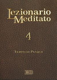 Lezionario meditato. Vol. 4: Tempo di Pasqua - copertina