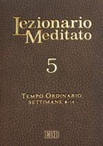 Lezionario meditato. Vol. 5: Tempo ordinario (setttimane 9-14)