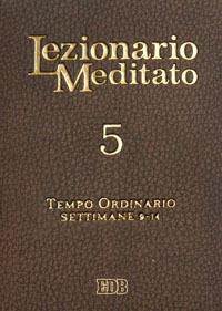 Lezionario meditato. Vol. 5: Tempo ordinario (setttimane 9-14) - copertina