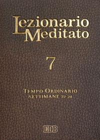 Lezionario meditato. Nuova ediz.. Vol. 7: Tempo ordinario (settimane 22-28) - copertina