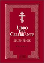 Libro del celebrante. Sluzhebnik. Vol. 1: Liturgia di San Giovanni Crisostomo. Liturgia di San Basilio Magno.