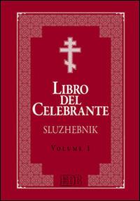 Libro del celebrante. Sluzhebnik. Vol. 1: Liturgia di San Giovanni Crisostomo. Liturgia di San Basilio Magno. - copertina