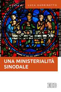 Una ministerialità sinodale. Diaconato e matrimonio, equipe pastorali, gruppi ministeriali: questioni di attualità