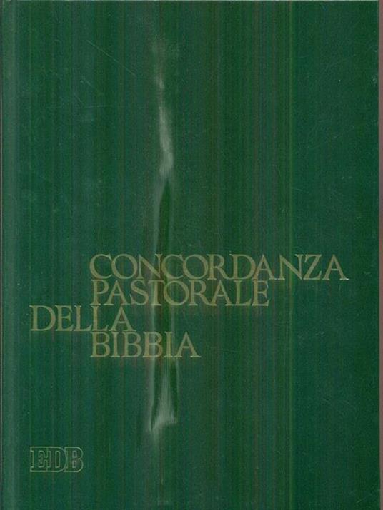 Concordanza pastorale della Bibbia. Indice analitico e analogico delle voci e dei temi di interesse pastorale presenti nella Bibbia italiana disposti alfabeticamente - 3