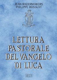 Lettura pastorale del Vangelo di Luca - Jean Radermakers,Philippe Bossuyt - copertina