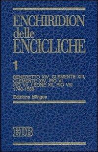 Enchiridion delle encicliche. Ediz. bilingue. Vol. 1: Benedetto XIV, Clemente XIII, Clemente XIV, Pio VI, Pio VII, Leone XII, Pio VIII (1740-1830) - copertina