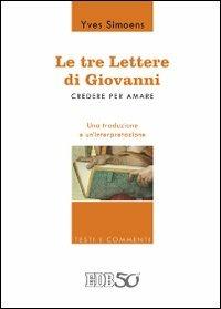 Le tre lettere di Giovanni. Credere per amare. Una traduzione e un'interpretazione - Yves Simoens - copertina