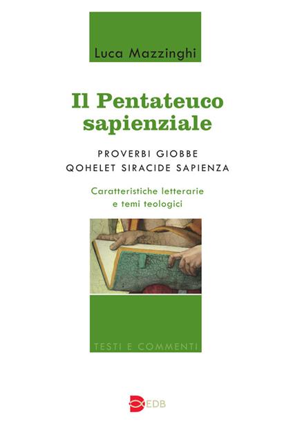 Il Pentateuco sapienziale. Proverbi, Giobbe, Qohelet, Siracide, Sapienza. Caratteristiche letterarie e temi teologici - Luca Mazzinghi - copertina