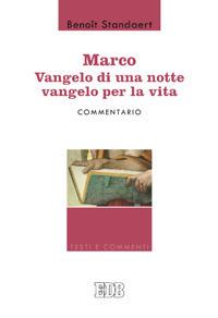 Marco: Vangelo di una notte vangelo per la vita - Commentario - Benoît Standaert - copertina