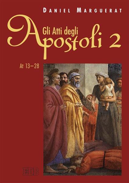 Gli Atti degli apostoli. Vol. 2: (13-28) - Daniel Marguerat - copertina