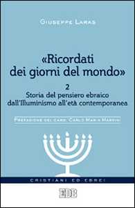 «Ricordati dei giorni del mondo». Vol. 2: Storia del pensiero ebraico dall'illuminismo all'età contemporanea