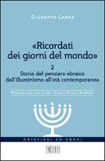 «Ricordati dei giorni del mondo». Vol. 2: Storia del pensiero ebraico dall'illuminismo all'età contemporanea