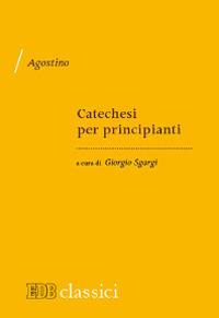 Catechesi per principianti - Agostino (sant') - copertina