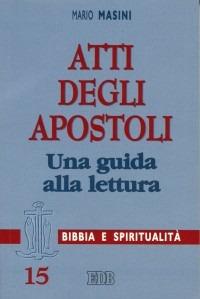 Atti degli apostoli. Una guida alla lettura - Mario Masini - copertina