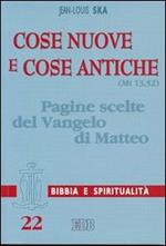 Cose nuove e cose antiche (Mt 13,52). Pagine scelte del Vangelo di Matteo