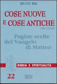 Cose nuove e cose antiche (Mt 13,52). Pagine scelte del Vangelo di Matteo - Jean-Louis Ska - copertina