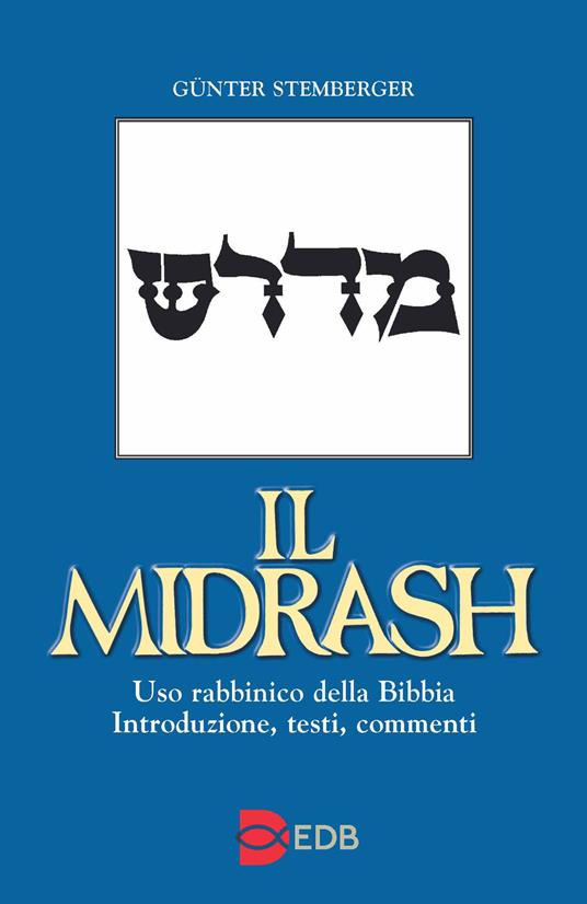 Il Midrash. Uso rabbinico della Bibbia. Introduzione, testi, commenti - Günter Stemberger - copertina