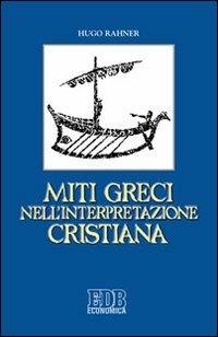 Miti greci nell'interpretazione cristiana - Hugo Rahner - copertina