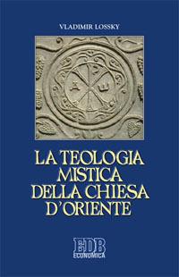 La teologia mistica della Chiesa d'Oriente. La visione di Dio - Vladimir Lossky - copertina