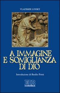 A immagine e somiglianza di Dio - Vladimir Lossky - Libro - EDB - Economica EDB | IBS
